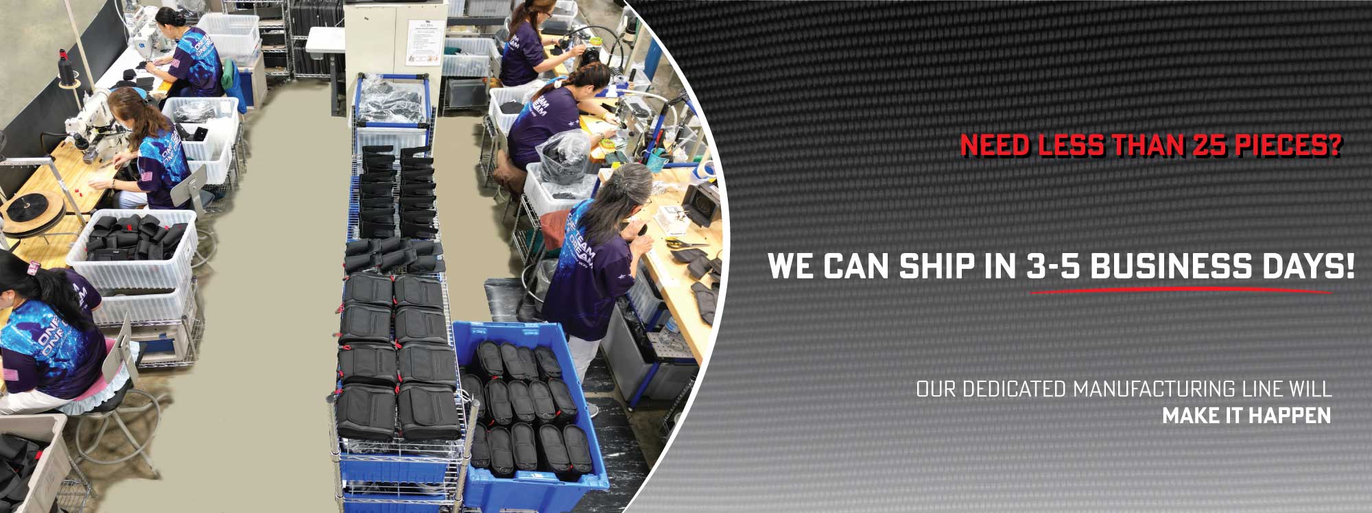 Need less than 25 pieces? We can ship in 3-5 business days!